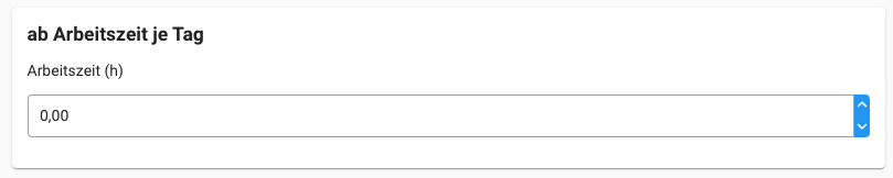 Zuschläge - ab Arbeitszeit je Tag Zuschläge - ab Arbeitszeit je Tag